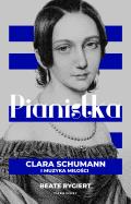 Pianistka. Clara Schumann i muzyka miłości. Autor: Beate Rygiert. ZdrowePodejscie.pl Okładka książki Pianistka. Clara Schumann i muzyka miłości