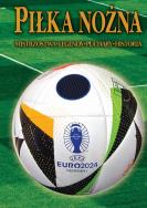 Piłka nożna. Euro 2024. Autor:   Praca zbiorowa. ZdrowePodejscie.pl Okładka książki Piłka nożna. Euro 2024