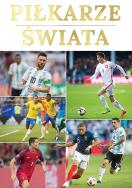 Piłkarze świata. Autor: Opracowanie zbiorowe. ZdrowePodejscie.pl Okładka książki Piłkarze świata