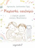 Plasterki czułości. Autor: Agnieszka Jankowska-Figaj. ZdrowePodejscie.pl Okładka książki Plasterki czułości