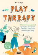 Okładka książki Play therapy. 101 zabaw terapeutycznych wspierających rozwiązywanie problemów z zachowaniem i wzmacniających relację