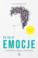 Po co ci emocje. O przewadze płynącej z odczuwania. Autor: Leon Windscheid. ZdrowePodejscie.pl Okładka książki Po co ci emocje. O przewadze płynącej z odczuwania