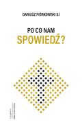 Po co nam spowiedź?. Autor: Dariusz Piórkowski SJ. ZdrowePodejscie.pl Okładka książki Po co nam spowiedź?