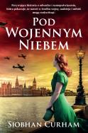 Pod wojennym niebem. Autor: Siobhan Curham. ZdrowePodejscie.pl Okładka książki Pod wojennym niebem