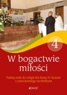 Okładka książki Podręcznik do religii kl. 4 czteroletniego liceum oraz kl. 4 czteroletniego technikum W bogactwie miłości