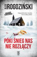 Póki śnieg nas nie rozłączy. Autor: Alek Rogoziński. ZdrowePodejscie.pl Okładka książki Póki śnieg nas nie rozłączy
