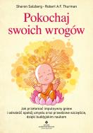 Pokochaj swoich wrogów. Jak przełamać impulsywny gniew i odnaleźć spokój umysłu oraz prawdziwe szczęście, dzięki buddyjskim naukom. Autor: Sharon Salzberg, Robert A.F. Thurman. ZdrowePodejscie.pl Okładka książki Pokochaj swoich wrogów. Jak przełamać impulsywny gniew i odnaleźć spokój umysłu oraz prawdziwe szczęście, dzięki buddyjskim naukom