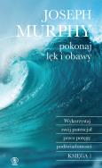 Pokonaj lęk i obawy. Autor: Joseph Murphy. ZdrowePodejscie.pl Okładka książki Pokonaj lęk i obawy