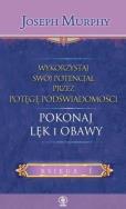 Pokonaj lęk i obawy. Autor: Joseph Murphy. ZdrowePodejscie.pl Okładka książki Pokonaj lęk i obawy