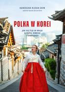 Okładka książki Polka w Korei. Jak się żyje w kraju K-popu..