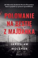 Polowanie na bestię z Majdanka - uszkodzone. Autor: Jarosław Molenda. ZdrowePodejscie.pl Okładka książki Polowanie na bestię z Majdanka - uszkodzone