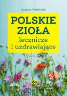 Okładka książki Polskie zioła lecznicze i uzdrawiające