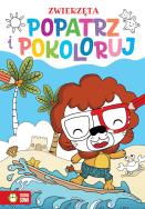 Okładka książki Popatrz i pokoloruj. Zwierzęta