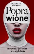 Poprawione. Jak operacje plastyczne zmianiają polaków. Autor: Mieśnik Piotr, Magda Mieśnik. ZdrowePodejscie.pl Okładka książki Poprawione. Jak operacje plastyczne zmianiają polaków