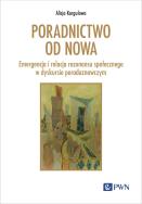 Okładka książki Poradnictwo od nowa. Emergencja i relacja rezonansu społecznego w dyskursie poradoznawczym
