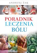 Poradnik leczenia bólu. Autor: Żak Andrzej. ZdrowePodejscie.pl Okładka książki Poradnik leczenia bólu