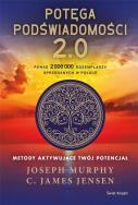 Potęga podświadomości 2.0. Metody aktywujące... Autor: Joseph Murphy, C. James Jensen. ZdrowePodejscie.pl Okładka książki Potęga podświadomości 2.0. Metody aktywujące..