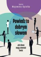 Okładka książki Powiedz to dobrym słowem
