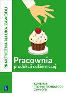 Okładka książki Pracownia produkcji cukierniczej. Cukiernik / technik techno