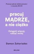 Pracuj mądrze, a nie ciężko. Autor: Zahariades Damon. ZdrowePodejscie.pl Okładka książki Pracuj mądrze, a nie ciężko