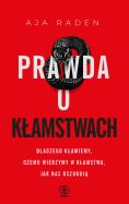 Prawda o kłamstwach. Autor: Aja Raden. ZdrowePodejscie.pl Okładka książki Prawda o kłamstwach