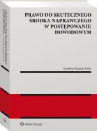 Prawo do skutecznego środka naprawczego w postępowaniu dowodowym. Autor: Karolina Kiejnich-Kruk. ZdrowePodejscie.pl Okładka książki Prawo do skutecznego środka naprawczego w postępowaniu dowodowym