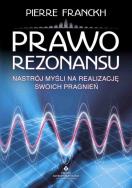 Prawo rezonansu . Autor: Pierre Franckh. ZdrowePodejscie.pl Okładka książki Prawo rezonansu