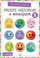 Proste historyjki o emocjach 2. Autor: Opracowanie zbiorowe. ZdrowePodejscie.pl Okładka książki Proste historyjki o emocjach 2