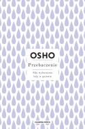 Przebaczenie. Siła wybaczania leży w gniewie. Autor: Osho. ZdrowePodejscie.pl Okładka książki Przebaczenie. Siła wybaczania leży w gniewie