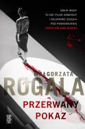 Przerwany pokaz. Autor: Rogala Małgorzata. ZdrowePodejscie.pl Okładka książki Przerwany pokaz