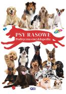 Psy rasowe. Podręczna encyklopedia. Autor:   Praca zbiorowa. ZdrowePodejscie.pl Okładka książki Psy rasowe. Podręczna encyklopedia