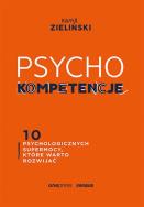 Okładka książki PSYCHOkompetencje. 10 psychologicznych supermocy, które warto rozwijać