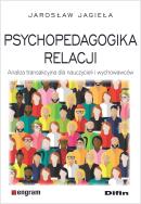 Psychopedagogika relacji. Autor: Jagieła Jarosław. ZdrowePodejscie.pl Okładka książki Psychopedagogika relacji