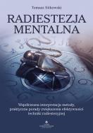 Radiestezja mentalna. Współczesna interpretacja metody, praktyczne porady zwiększenia efektywności techniki radiestezyjnej. Autor: Sitkowski Tomasz. ZdrowePodejscie.pl Okładka książki Radiestezja mentalna. Współczesna interpretacja metody, praktyczne porady zwiększenia efektywności techniki radiestezyjnej