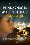Reinkarnacja w hipnoterapii - imgoterapia. Autor: Andrzej Kaczorowski. ZdrowePodejscie.pl Okładka książki Reinkarnacja w hipnoterapii - imgoterapia