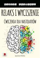 Relaks i wyciszenie. Ćwiczenia dla nastolatków. Autor: Wileńska Agnieszka. ZdrowePodejscie.pl Okładka książki Relaks i wyciszenie. Ćwiczenia dla nastolatków