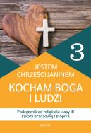 Okładka książki Religia Jestem chrześcijaninem Kocham Boga i ludzi podręcznik dla klasy 3 szkoły branżowej I stopnia