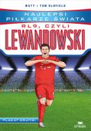 RL9, czyli Lewandowski. Najlepsi piłkarze świata. Autor: Matt & Tom Oldfield. ZdrowePodejscie.pl Okładka książki RL9, czyli Lewandowski. Najlepsi piłkarze świata