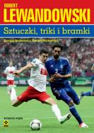 Robert Lewandowski Sztuczki triki bramki. Autor: Tomasz Borkowski, Tomasz Bocheński. ZdrowePodejscie.pl Okładka książki Robert Lewandowski Sztuczki triki bramki