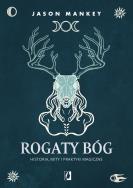 Rogaty Bóg. Historia, mity i praktyki magiczne. Autor: Jason Mankey. ZdrowePodejscie.pl Okładka książki Rogaty Bóg. Historia, mity i praktyki magiczne