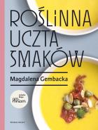 Roślinna uczta smaków - uszkodzone. Autor: Magdalena Gembacka. ZdrowePodejscie.pl Okładka książki Roślinna uczta smaków - uszkodzone