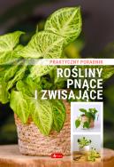 Rośliny pnące i zwisające. Poradnik praktyczny. Autor: Opracowanie zbiorowe. ZdrowePodejscie.pl Okładka książki Rośliny pnące i zwisające. Poradnik praktyczny