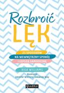 Rozbroić lęk. 25 sposobów na wewnętrzny spokój i lepszą samoocenę wyd. 2022. Autor: Williams Risa. ZdrowePodejscie.pl Okładka książki Rozbroić lęk. 25 sposobów na wewnętrzny spokój i lepszą samoocenę wyd. 2022