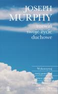 Rozwiń swoje życie duchowe. Autor: Joseph Murphy. ZdrowePodejscie.pl Okładka książki Rozwiń swoje życie duchowe