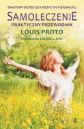 Samoleczenie Praktyczny przewodnik. Autor: Louis Proto. ZdrowePodejscie.pl Okładka książki Samoleczenie Praktyczny przewodnik