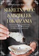 Sekretna moc kadzidełek i okadzania. Autor: Zobernig Annemarie. ZdrowePodejscie.pl Okładka książki Sekretna moc kadzidełek i okadzania