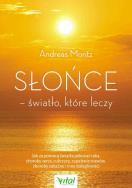 Słońce - światło, które leczy. Autor: Andreas Moritz. ZdrowePodejscie.pl Okładka książki Słońce - światło, które leczy