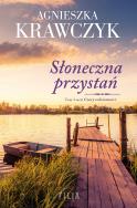 Słoneczna przystań. Czary codzienności Tom 3. Autor: Krawczyk Agnieszka. ZdrowePodejscie.pl Okładka książki Słoneczna przystań. Czary codzienności Tom 3