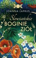 Słowiańskie Boginie Ziół (edycja kolekcjonerska). Autor: Joanna Laprus. ZdrowePodejscie.pl Okładka książki Słowiańskie Boginie Ziół (edycja kolekcjonerska)