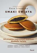 Okładka książki Smaki świata. 100 przepisów inspirowanych podróżami dookoła świata